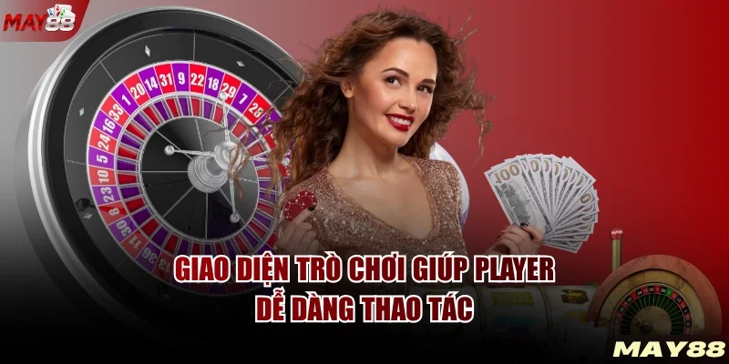Giao diện trò chơi giúp player dễ dàng thao tác