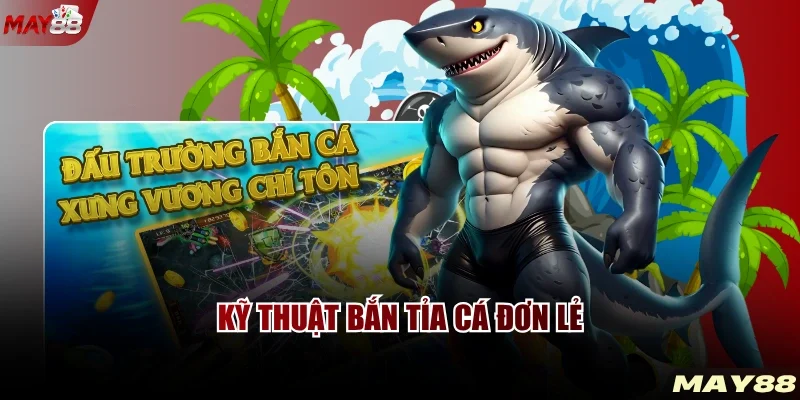 Kỹ thuật bắn tỉa cá đơn lẻ