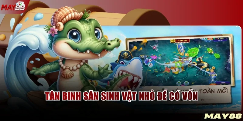 Tân binh săn sinh vật nhỏ để có vốn